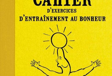 Le livre de la semaine #43: Petit cahier d’exercices d’entraînement au bonheur