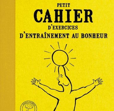 Le livre de la semaine #43: Petit cahier d’exercices d’entraînement au bonheur